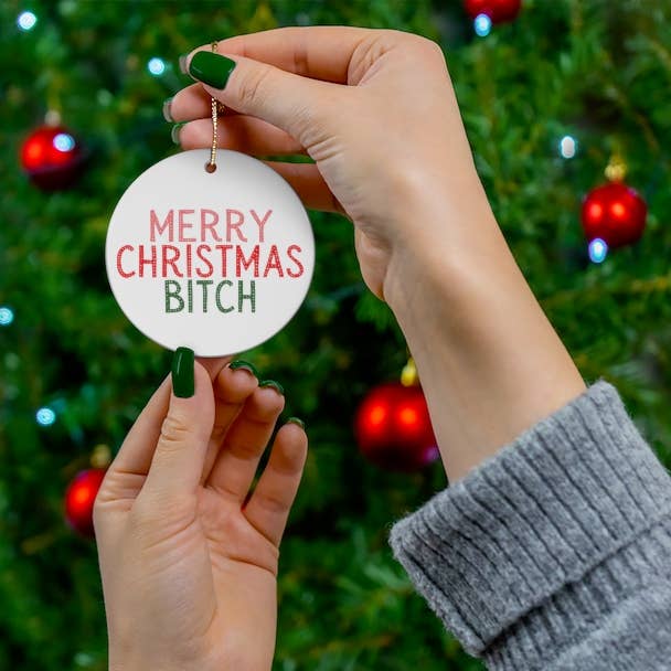 Bitch Christmas Ornament - Funny Ornaments Holiday Ornaments